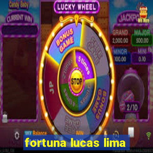 fortuna lucas lima